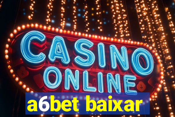 a6bet baixar